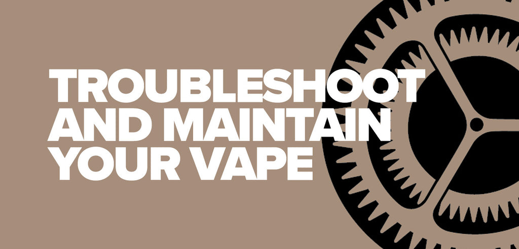 Avoid These Common Vape Problems - Ultimate Troubleshooting Guide